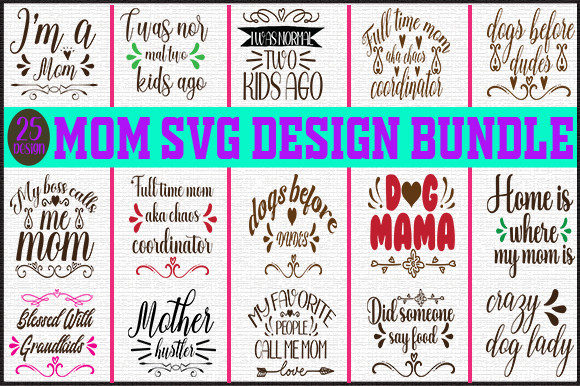25 MOM SVG DESIGN BUNDLE