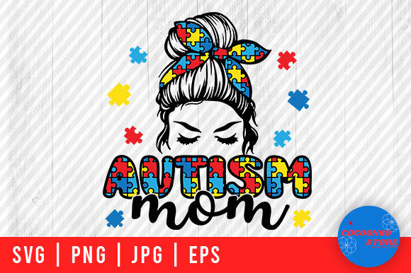 Autism Mom, Autism Messy Bun Mom Svg: Graphics and Crafts for Real Business Use