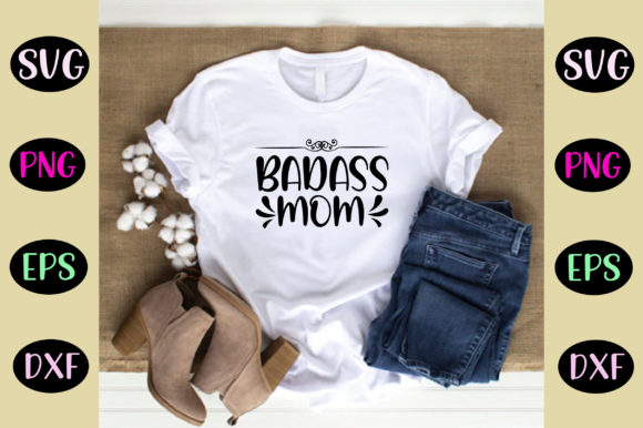 Badass Mom Svg: Graphics for Crafts
