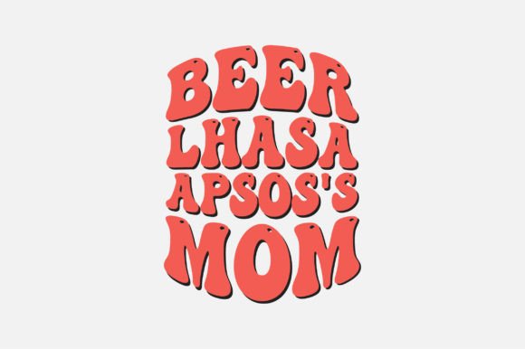 Beer Lhasa Apsos s Mom SVG Sublimation: Graphics for Crafts and Content