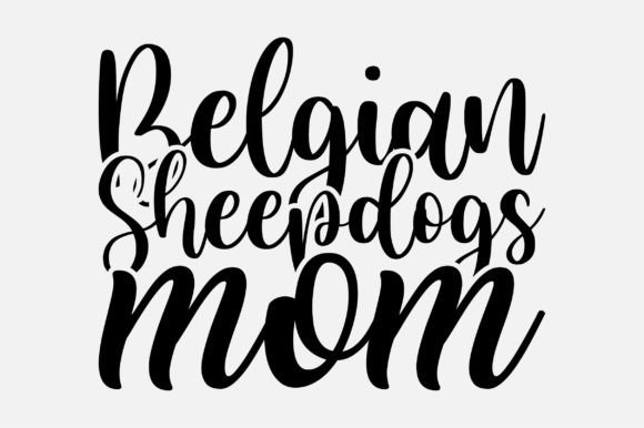 Belgian Sheepdogs Mom SVG for Crafts and Graphics