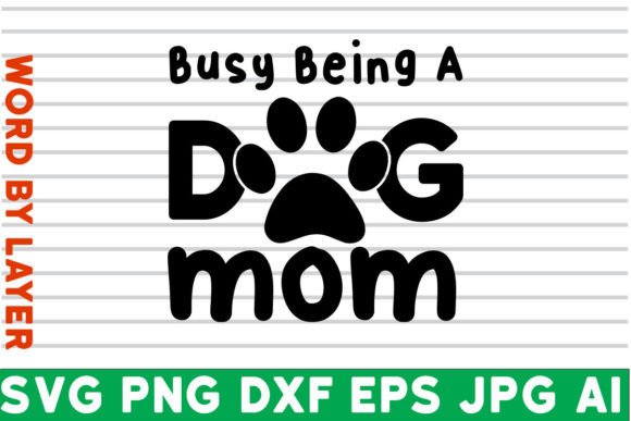 Busy Being a Dog Mom SVG Design for Graphics and Crafts