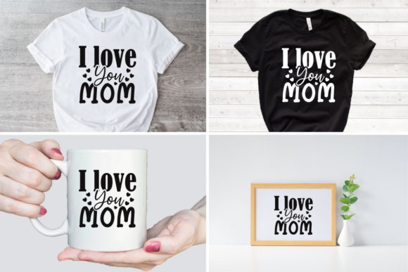 I Love You Mom SVG L Mother's Day Graphics