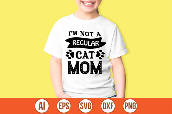 I'm Not a Regular Cat Mom Svg Graphics Crafts