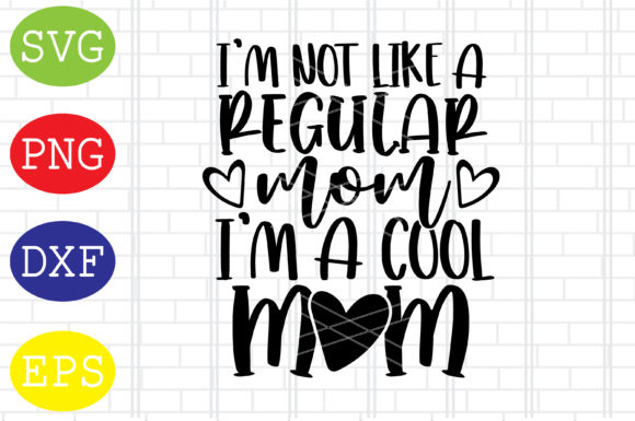 I'm Not Like a Regular Mom Svg, Mama Svg
