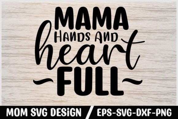 Mom Svg Design Mama Hands and Heart Full