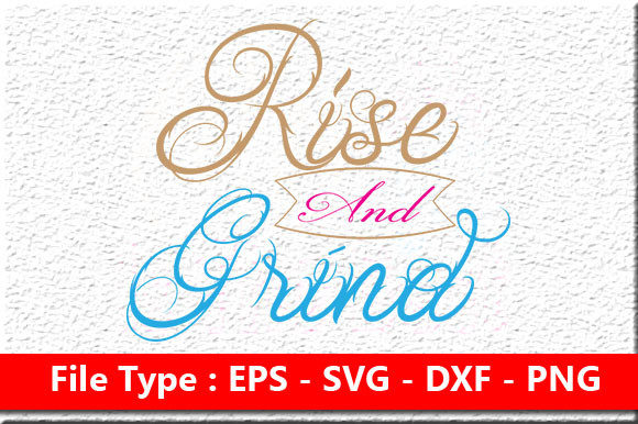 Mom Svg Design, Rise and Grind – Graphics for Crafts