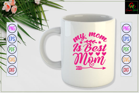 MY MOM is the BEST Mom Svg Design