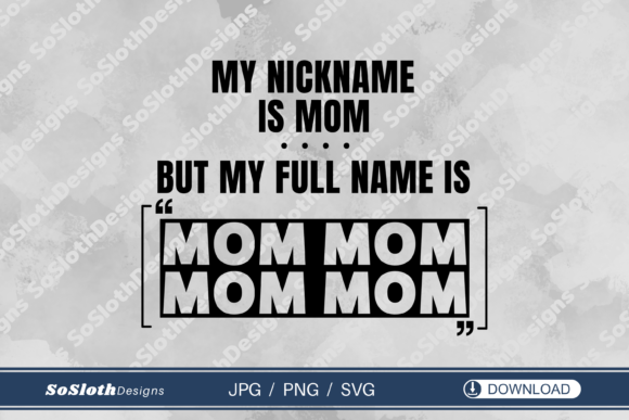 My Nickname is Mom Svg, Mom Life Svg