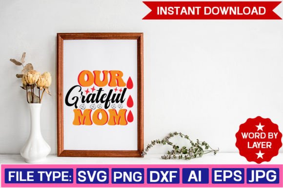 Our Grateful Mom Svg Design: Graphics and Crafts in One