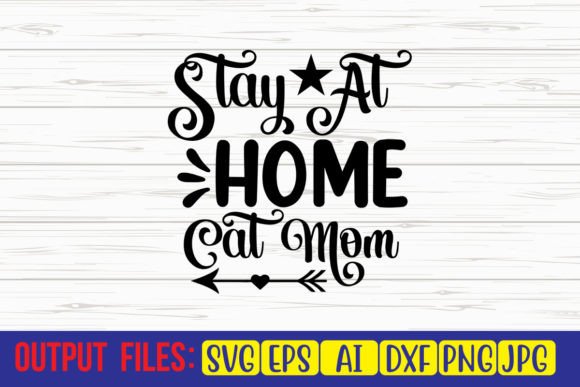 Stay at Home Cat Mom SVG Cut File: Graphics for Crafts