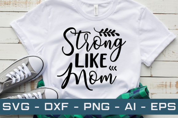 Strong Like Mom Svg Cut File