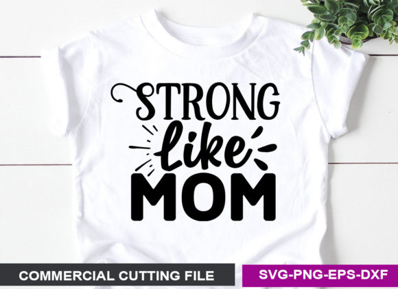 Strong Like Mom SVG: Graphics for Crafts and Content