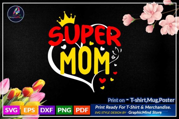 Super Mom Svg T Shirt Design for Crafts and Graphics