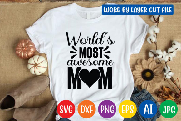 World's Most Awesome Mom Svg Design: Graphics for Crafts